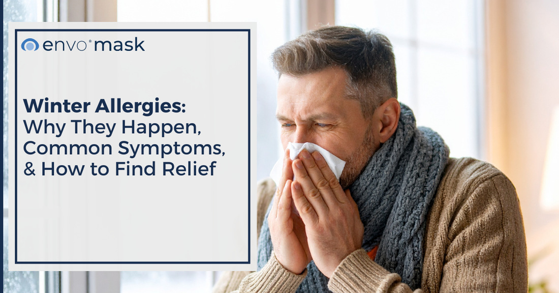 Winter Allergies: Why They Happen, Common Symptoms, and How to Find Relief